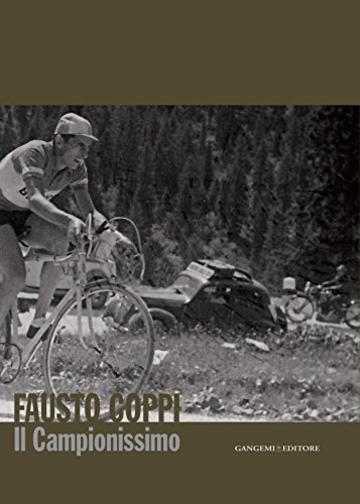 Fausto Coppi: Il Campionissimo. Catalogo mostra al Complesso del Vittoriano a Roma